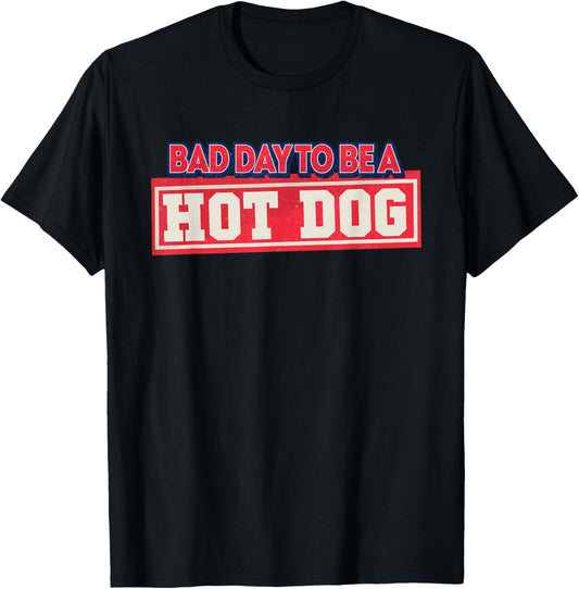 It's A Bad Day To Be A Hot Dog Funny Hot Dog 4th Of July T-Shirt