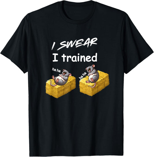Funny Barn Hunt - I swear I trained - two laughing rats T-Shirt