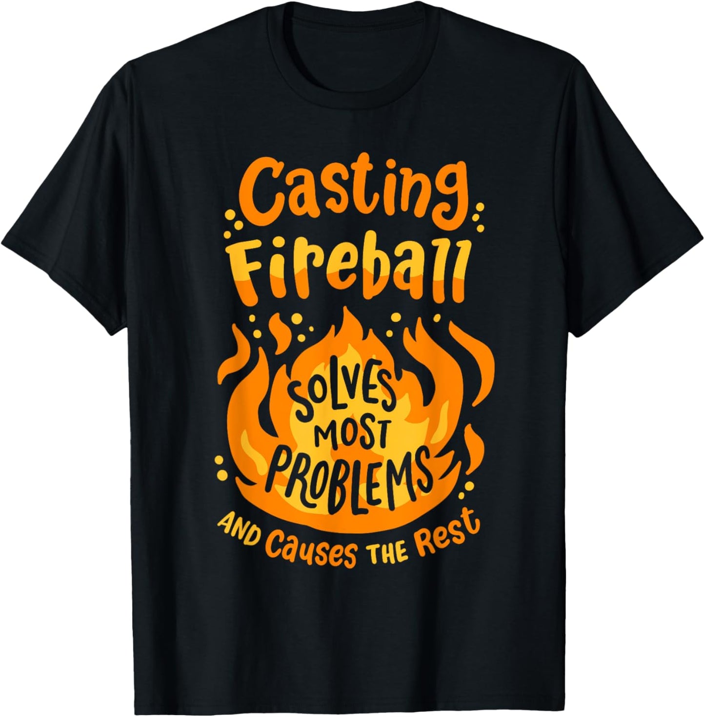 Funny RPG Gamer Nerdy Casting Fireball Solves Most Problems T-Shirt