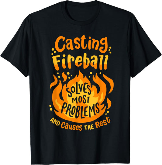 Funny RPG Gamer Nerdy Casting Fireball Solves Most Problems T-Shirt