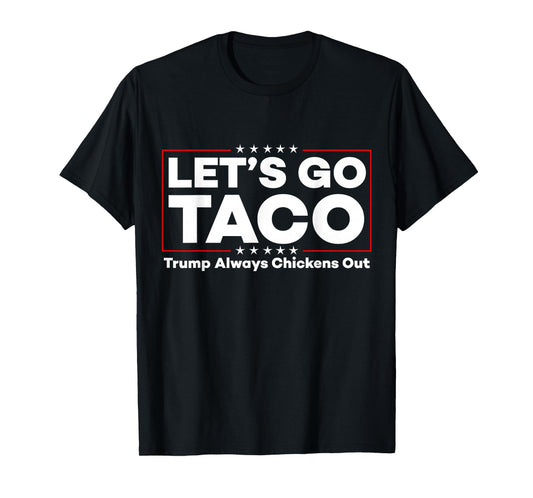 Funny Trump Taco Joke Anti Trump Protest Tee T-Shirt