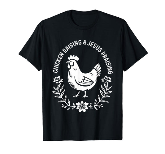 Chicken Raising & Jesus Praising Shirt Men Women T-Shirt