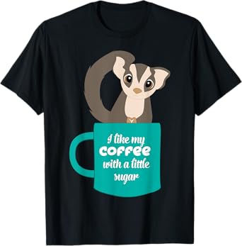 Sugar Glider T-Shirt Gift for Sugar Glider and Coffee Lovers T-Shirt