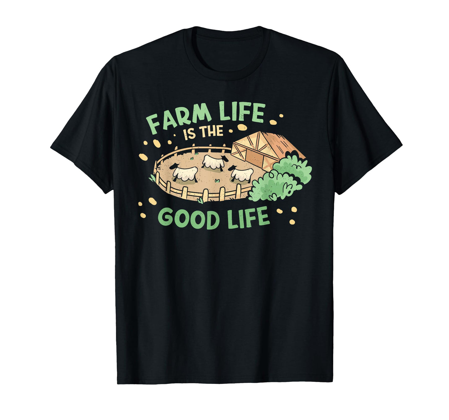 Farm Life Is The Good Life | Sheep Farm Lover Funny Farmer T-Shirt