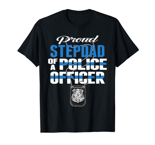 Proud Stepdad Of A Police Officer - Thin Blue Line Dad Gift T-Shirt