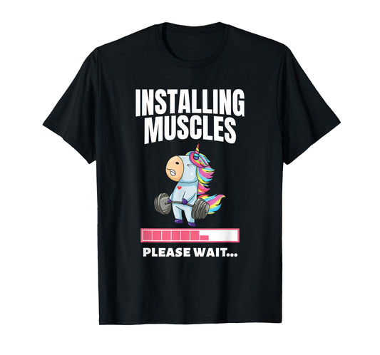 Installing Muscles Unicorn Weight Lifting Fitness Motivation T-Shirt