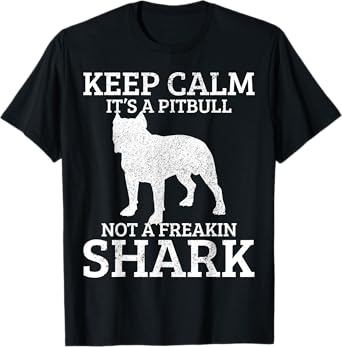 Funny Pitbull Dog Keep Calm It's Not A Freaking Shark Gift T-Shirt