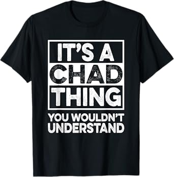 It's A Chad Thing You Wouldn't Understand Shirt Chad T-Shirt