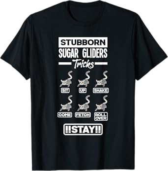 Sugar Glider Pet Stubborn Sugar Gliders Tricks T-Shirt