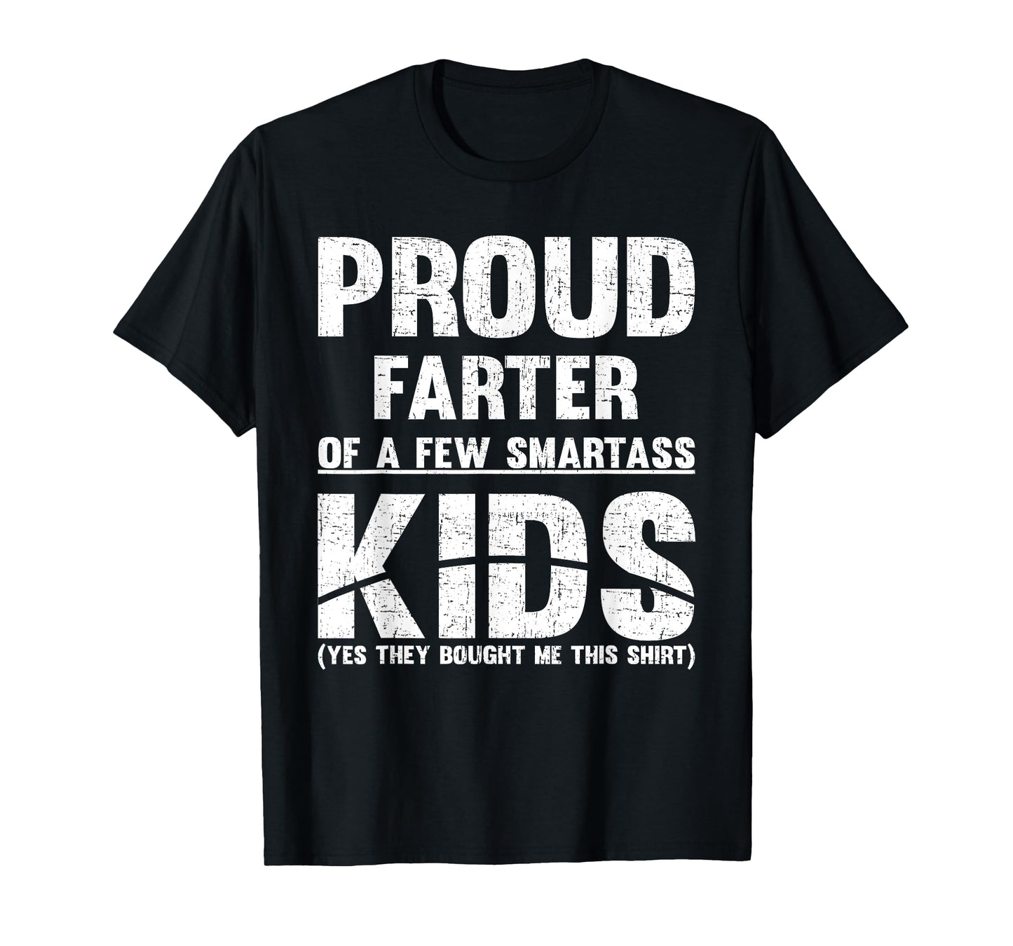 Proud Farter Of Few Smartass Kids Fathers Day DAD T-Shirt