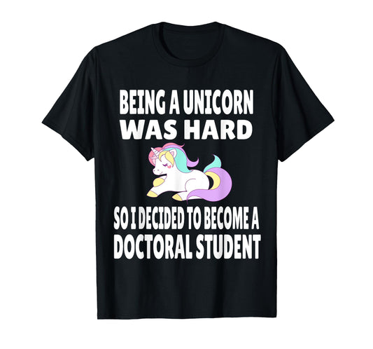 Funny Doctoral Student Unicorn PhD PsyD EdD Grad School Gift T-Shirt