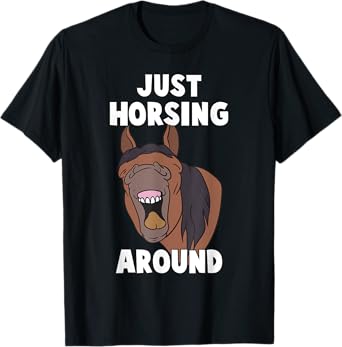 Just Horsing Around Funny Playing Horses Horse Pony Lover T-Shirt