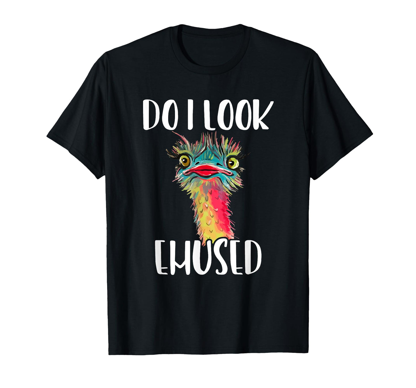 Emu Bird - Do I Look Emused Funny Cute T-Shirt