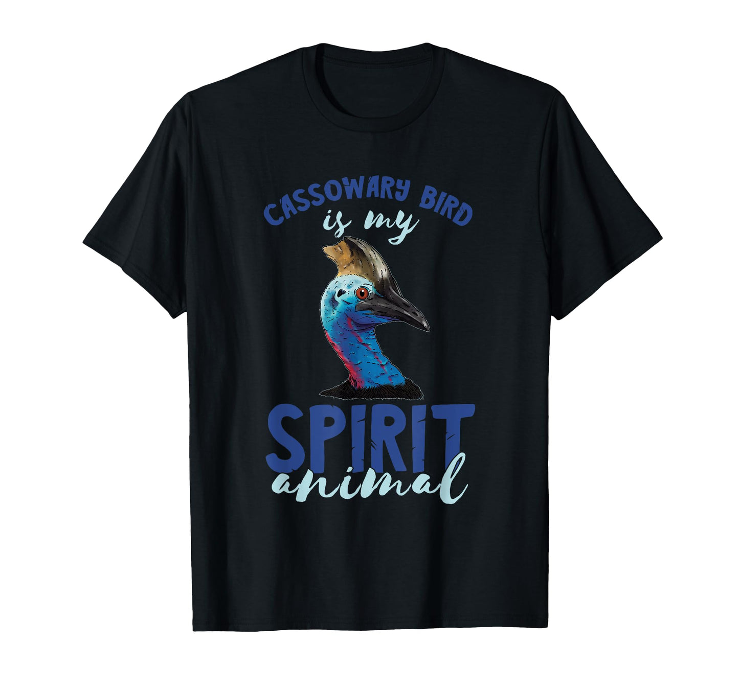 Cassowary Bird My Spirit Animal Cassowary Lover Cassowaries T-Shirt