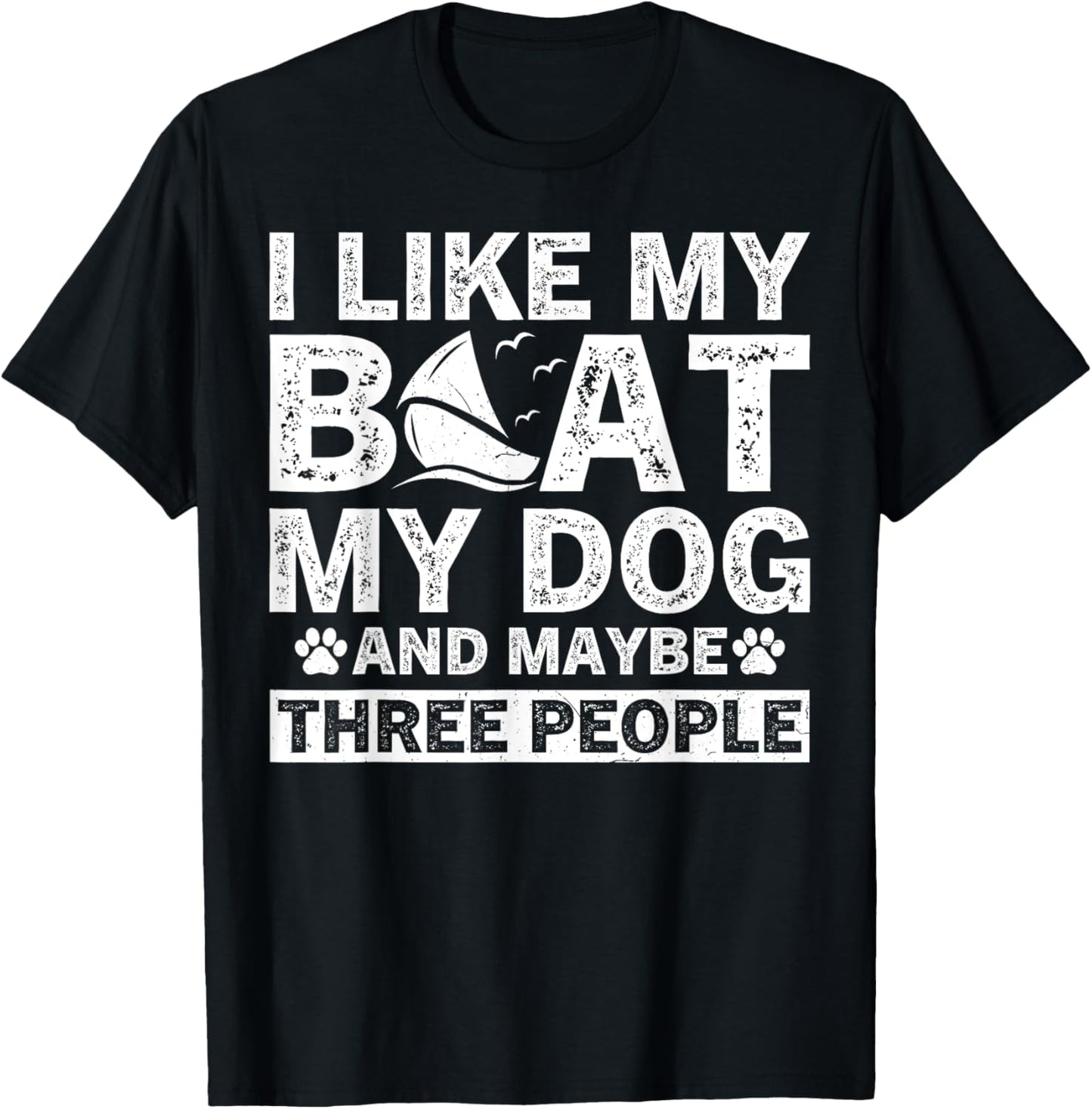 I Like My Boat My Dog And Maybe Three People Funny T-Shirt