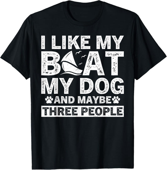 I Like My Boat My Dog And Maybe Three People Funny T-Shirt