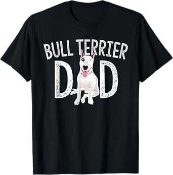 Bull Terrier Dad Dog Lover Owner Gift Bull Terrier Daddy T-Shirt