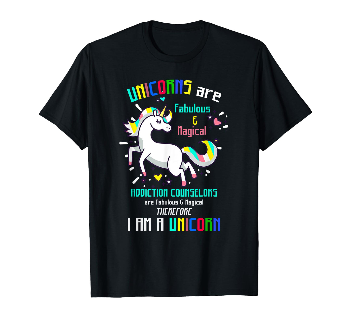 ADDICTION COUNSELORS | Funny I AM A UNICORN... T-Shirt