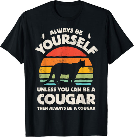 Cougar Always Be Yourself Retro Vintage 70s Men Women Funny T-Shirt