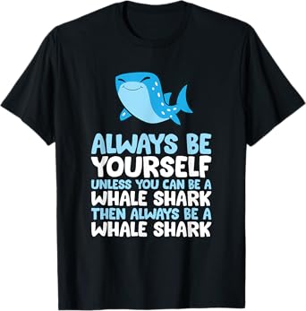 Always Be Yourself Unless You Can Be A Whale Shark T-Shirt