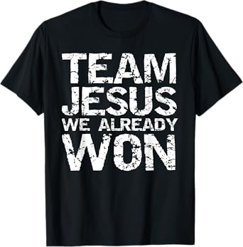 Matching Christian Shirts for Men Team Jesus We Already Won T-Shirt