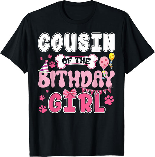 Cousin Of The Birthday Girl Dogs Paw Theme Family Bday Party T-Shirt