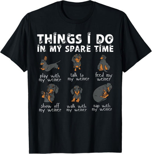 Things I Do In My Spare Time Dachshund Cute Weiner Dog T-Shirt