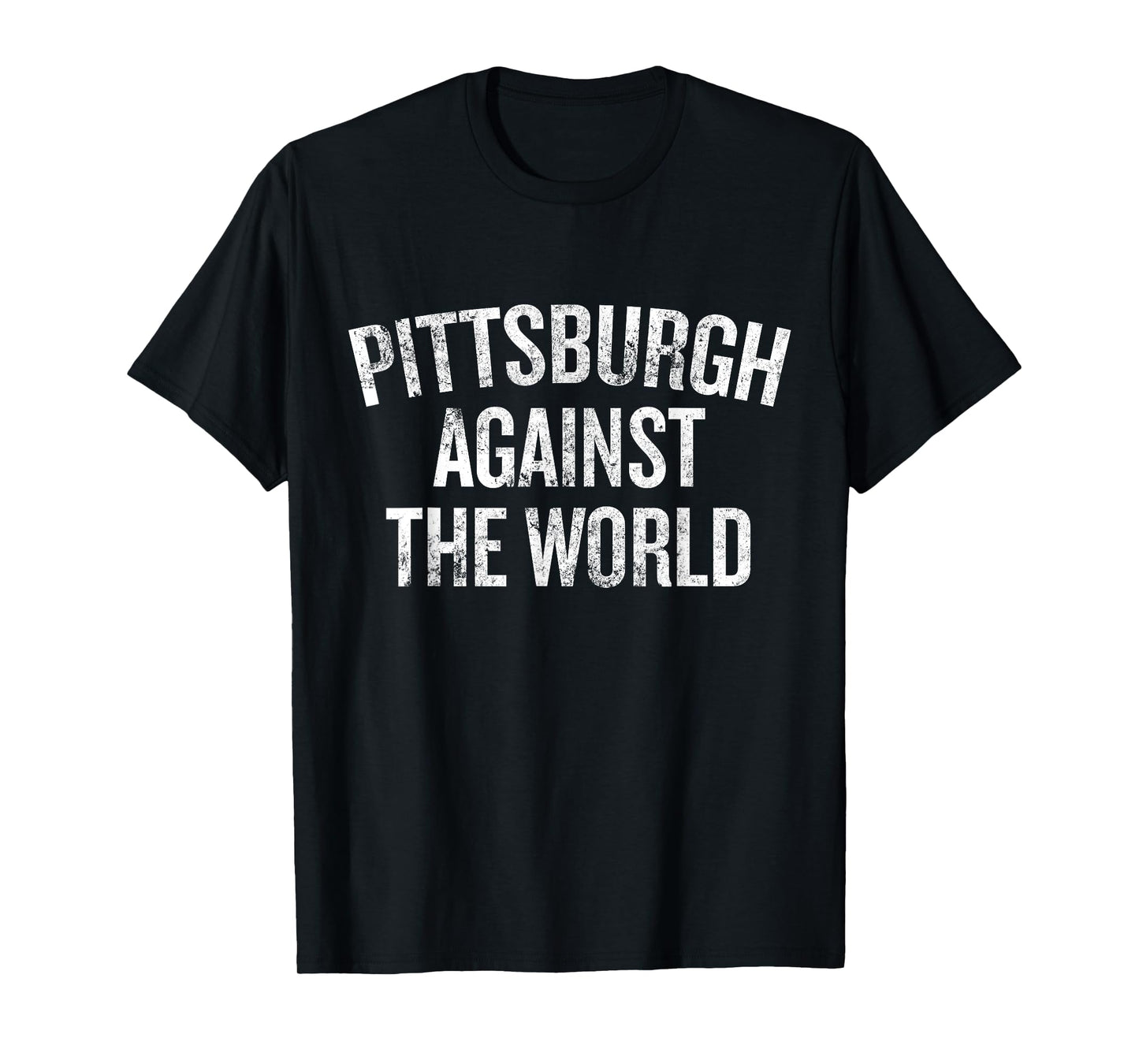 Pittsburgh Against the World Funny Local Pride Humor T-Shirt