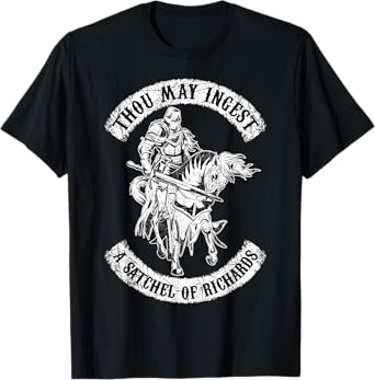 Eat A Bag Of Dicks Thou May Ingest A Satchel Of Richards T-Shirt