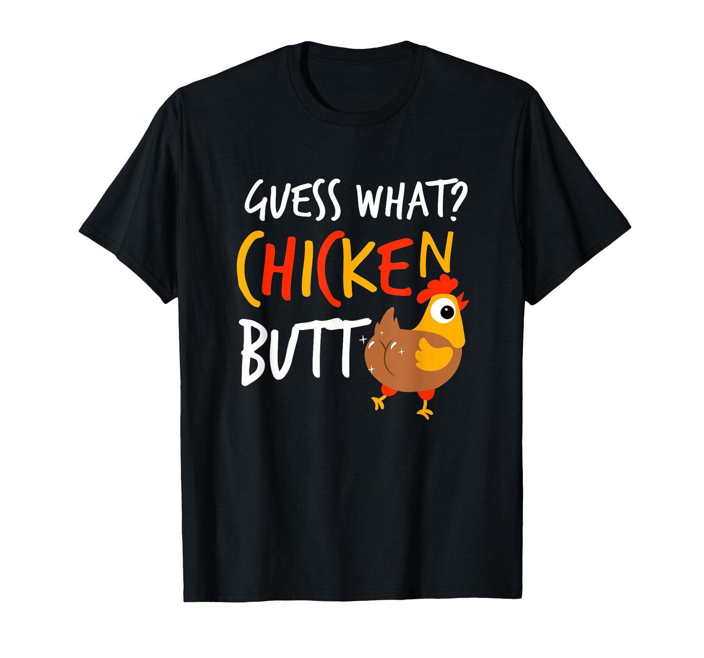 Funny Guess What? Chicken Butt Farmer Love Chickens T-Shirt