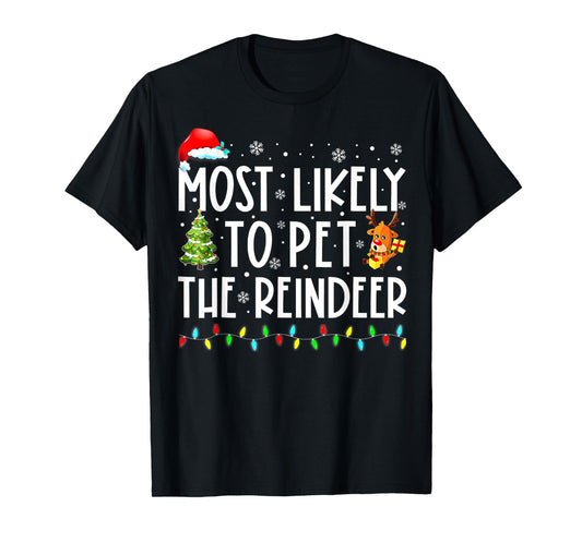 Most Likely To Pet The Reindeer Funny Christmas T-Shirt