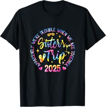 Sister's Trip 2025 We Are Trouble When We Are Together Women T-Shirt