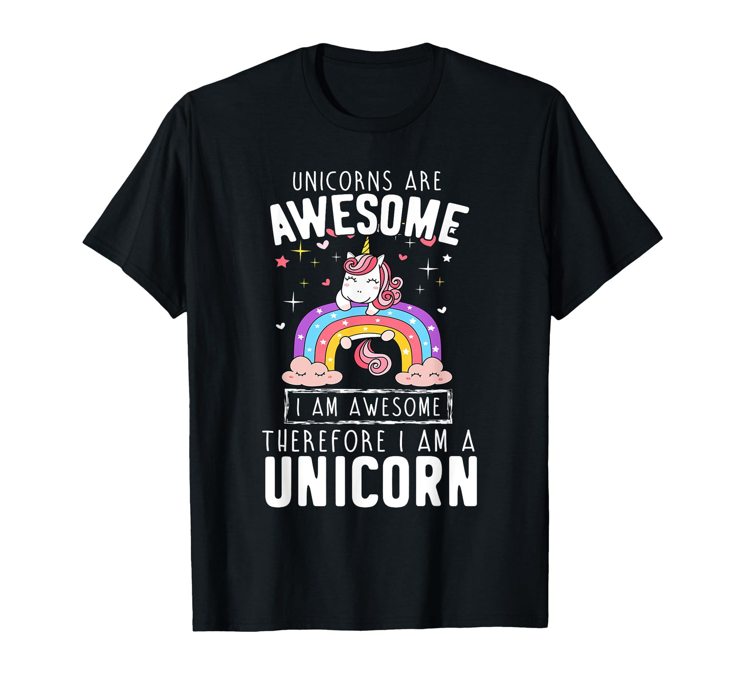 Unicorns Are Awesome I'm Awesome Therefore I'm A Unicorn Tee T-Shirt