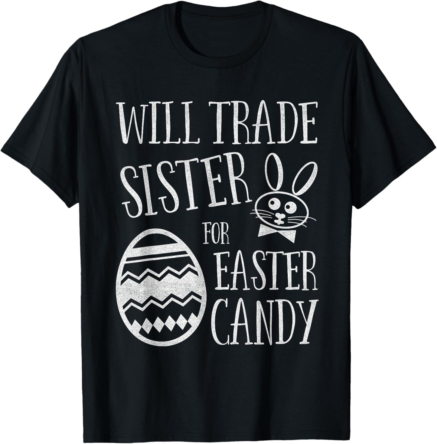 Will Trade Sister for Easter Candy Funny Bunny T-Shirt