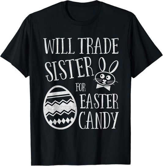 Will Trade Sister for Easter Candy Funny Bunny T-Shirt