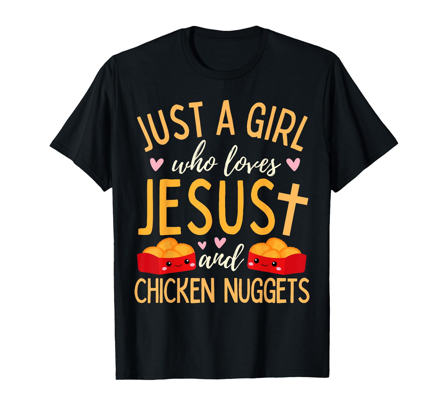 Just A Girl Who Loves Jesus and Chicken Nuggets Funny T-Shirt