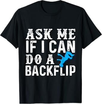 Ask Me If I Can Do A Backflip Free Running Gift Parkour T-Shirt