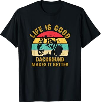 Life With Dachshund Is Good Makes It Better Doxie Wiener T-Shirt