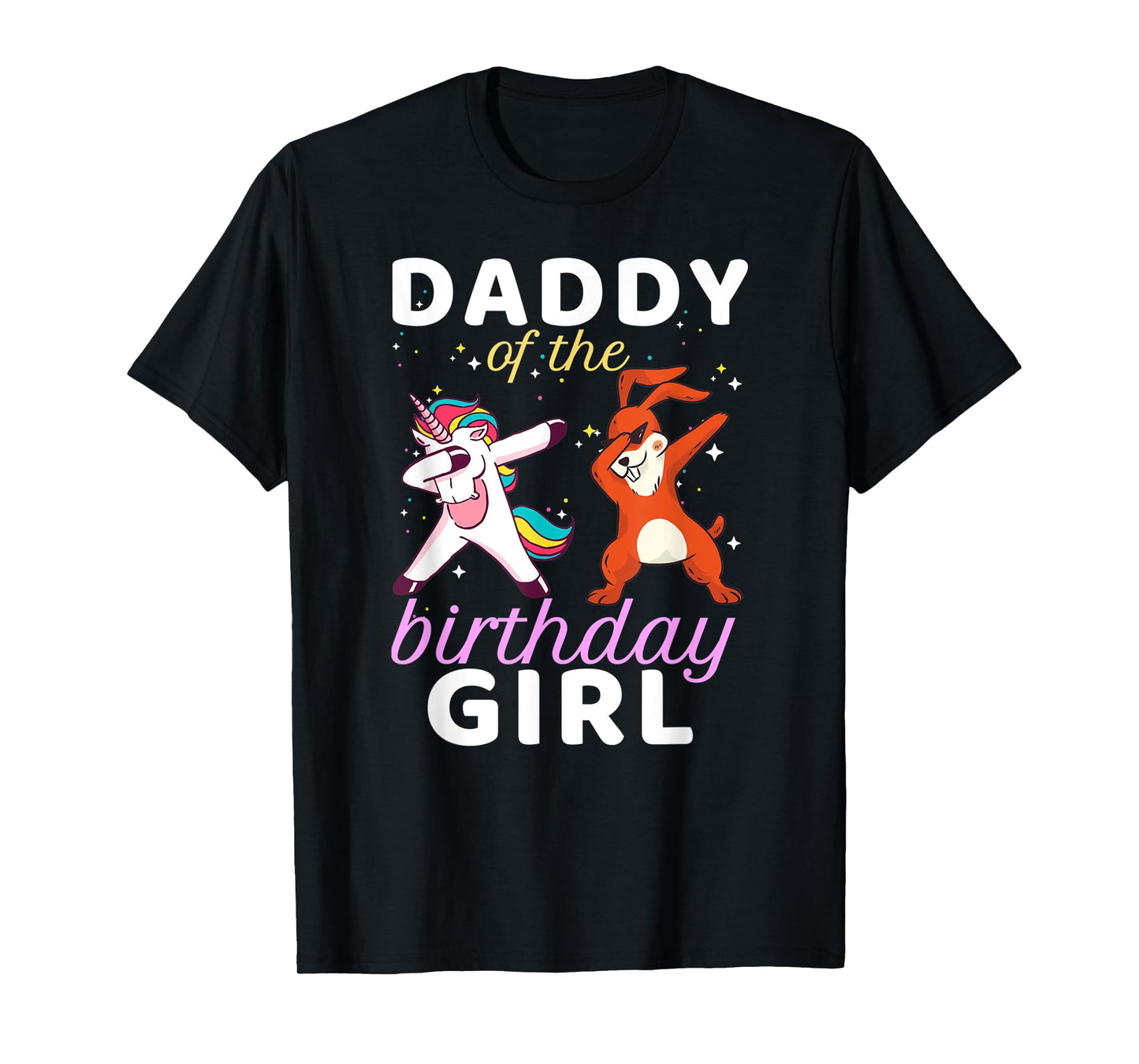 Daddy Of The Birthday Girl Dabbing Unicorn Bunny Bday T-Shirt