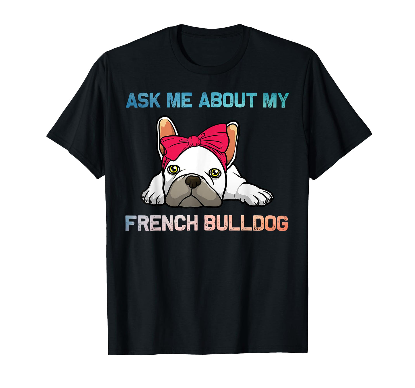 Funny French Bulldog Art for Men Women Puppy Frenchie Lover T-Shirt