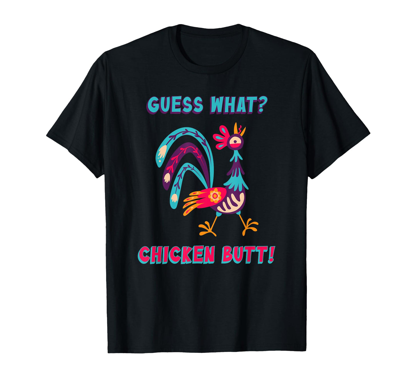 Guess What Chicken Butt Top Men Women Kids Toddler Colorful T-Shirt