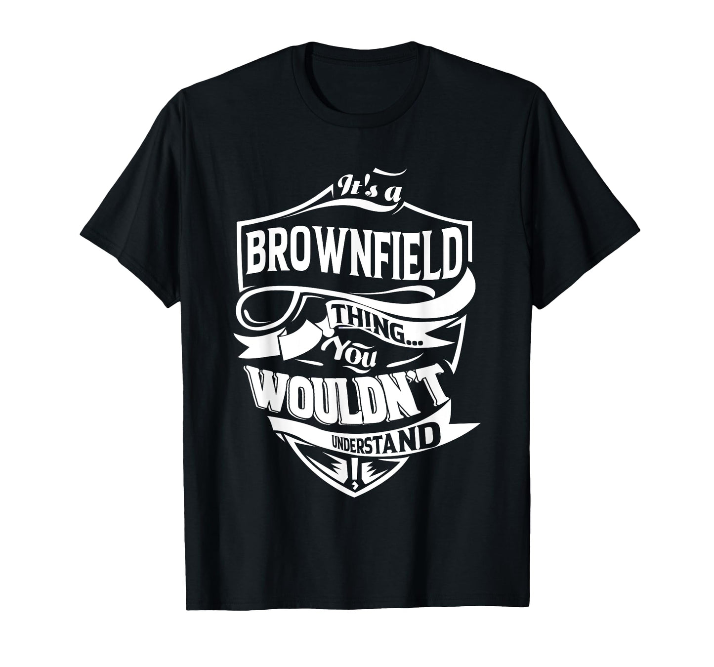 It is a BROWNFIELD Thing Gifts T-Shirt