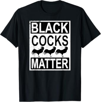 Funny Black Cocks Matter Meme T-Shirt