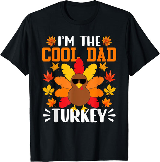 I'm The Cool Dad Turkey Shirt Funny Thanksgiving T-Shirt