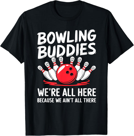 Funny Bowling Buddies We Ain't All There Bowling Team T-Shirt