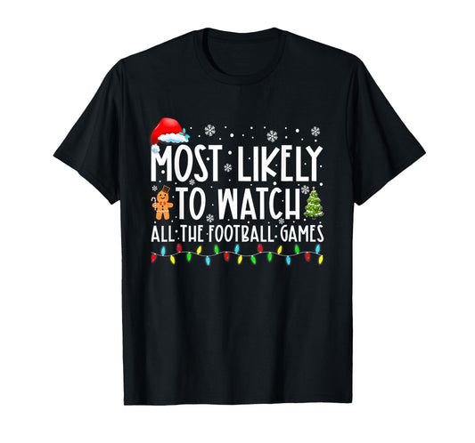 Most Likely To Watch All The Football Games Christmas Xmas T-Shirt