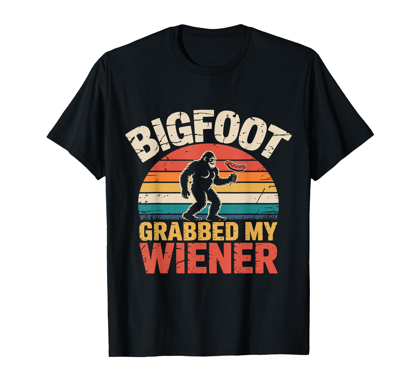 Big Foot Grabbed My Wiener Roasters sasquatch Funny retro T-Shirt
