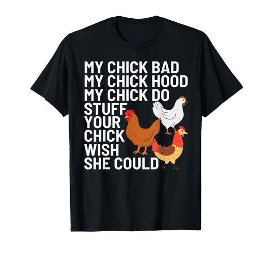 My Chick Bad My Chick Hood My Chick Do Stuff Chicken Lover T-Shirt