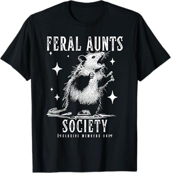 Feral Aunts Society Exclusive Mems Only Funny Opossum Meme T-Shirt