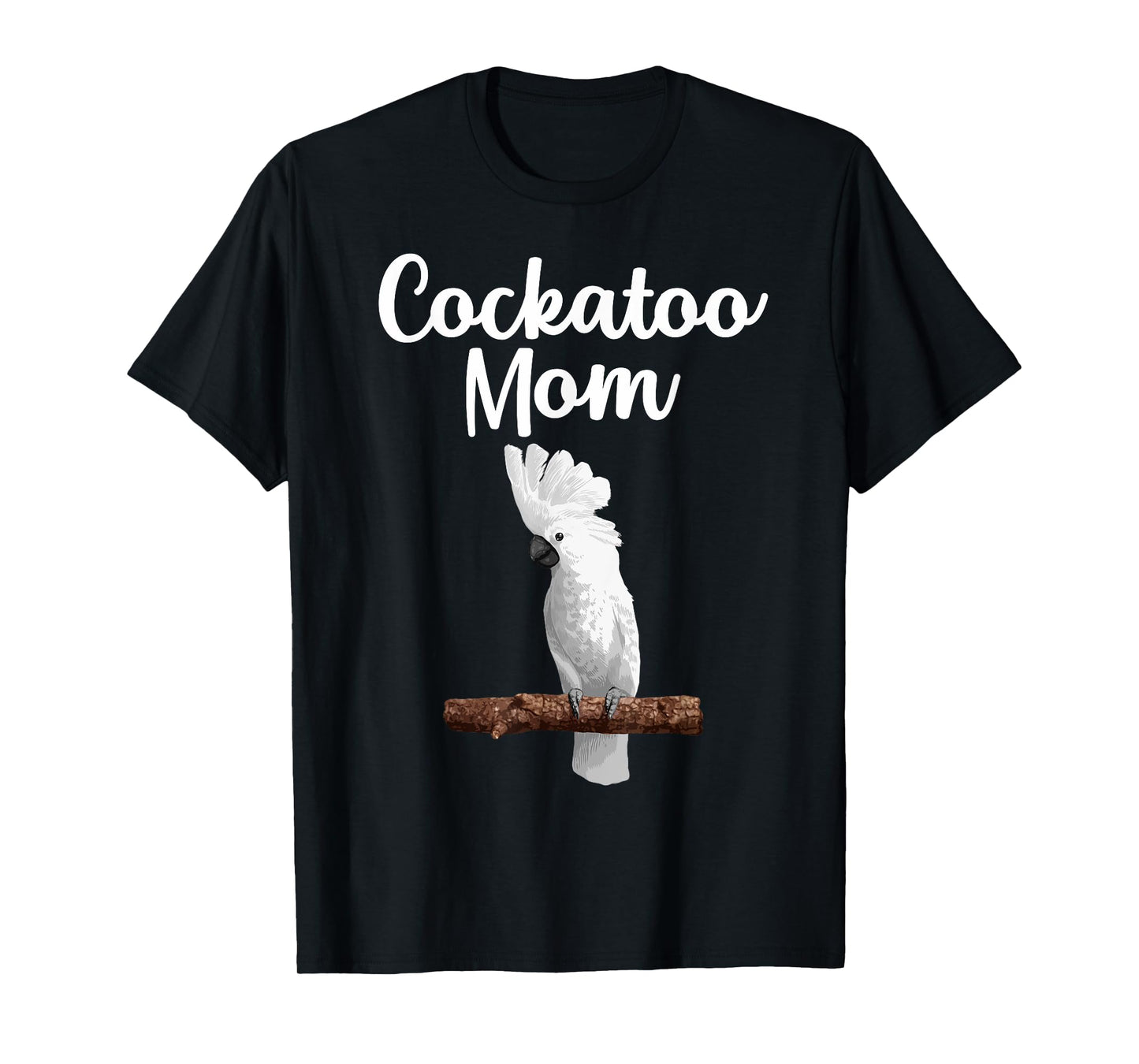 Funny Cockatoo Art For Mom Women Girls Parrot Cockatoo Lover T-Shirt